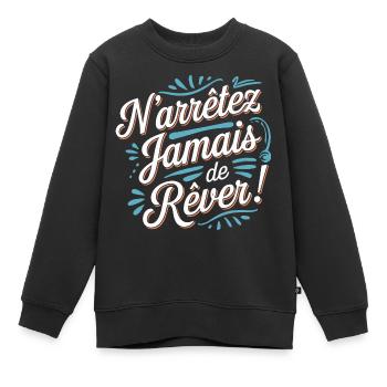 N'arrêtez jamais de rêver - Sweat Premium enfant bio - noir - Devant - AI Model Kid Female (0cm)