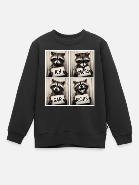 Waschbär – Ich muss gar nichts! - Kinder Premium Organic Sweatshirt - Schwarz
