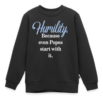 Humilité. Parce que même les papes commencent par elle. - Sweat Premium enfant bio - noir - Devant - AI Model Kid Female (0cm)