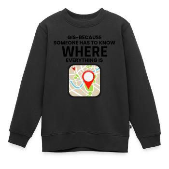 GIS Where Everything Is Map Location - Kids Premium Organic Sweatshirt - black - Front - AI Model Kid Female (0cm)
