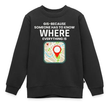 GIS Where Everything Is Map Location - Kids Premium Organic Sweatshirt - black - Front - AI Model Kid Female (0cm)