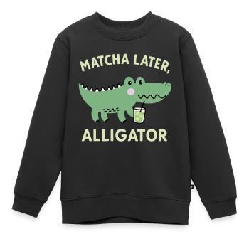 Matcha Later, Aligator – Japanese Tea Trend Spruch - Kinder Premium Organic Sweatshirt - Schwarz - Vorne - AI Model Kid Female (0cm)