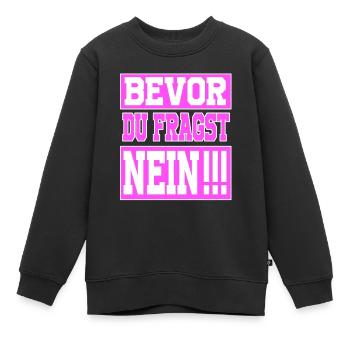 Lustige Sprueche Bevor du fragst nein _ pink rosa - Kinder Premium Organic Sweatshirt - Schwarz - Vorne - AI Model Kid Female (0cm)