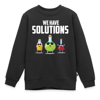 Nous avons des solutions! Cadeau de blague chimiste chimiste - Sweat Premium enfant bio - noir - Devant - AI Model Kid Female (0cm)