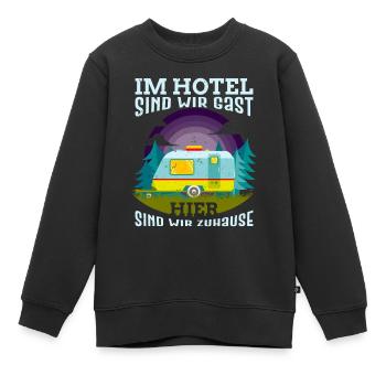 Wohnwagen Spruch im Hotel sind wir Gast Camper - Kinder Premium Organic Sweatshirt - Schwarz - Vorne - AI Model Kid Female (0cm)