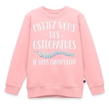 Méfiez Vous Des Ostéopathes Cadeau Humour - Sweat Premium enfant bio - rose - Devant - AI Model Kid Female (0cm)