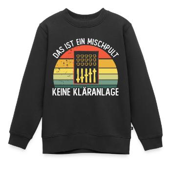 Das ist ein Mischpult keine Kläranlage - Kinder Premium Organic Sweatshirt - Schwarz - Vorne - AI Model Kid Female (0cm)