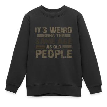 Sarcastique étrange étant l’âge de vente comme les personnes âgées - Sweat Premium enfant bio - noir - Devant - AI Model Kid Female (0cm)