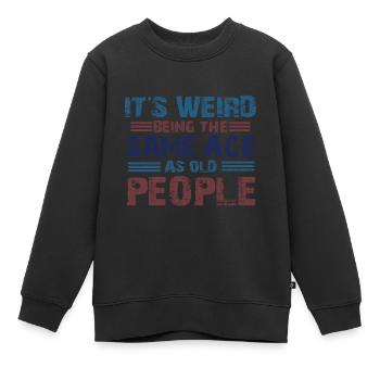 Sarcastique étrange étant l’âge de vente comme les personnes âgées - Sweat Premium enfant bio - noir - Devant - AI Model Kid Female (0cm)