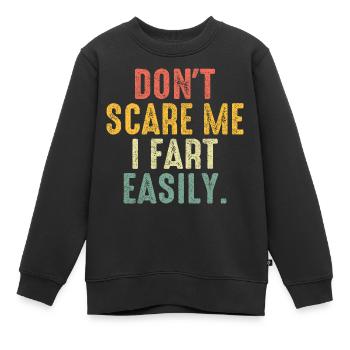 Don’t Scare Me I Fet Easily Drôle Dire - Sweat Premium enfant bio - noir - Devant - AI Model Kid Female (0cm)