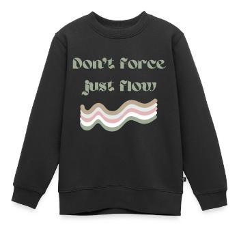 Ne forcez pas juste le flux - Sweat Premium enfant bio - noir - Devant - AI Model Kid Female (0cm)