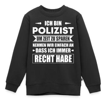 Ich Bin Polizist Um Zeit Zu Sparen Habe Immer Rech - Kinder Premium Organic Sweatshirt - Schwarz - Vorne - AI Model Kid Female (0cm)