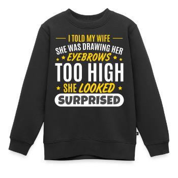 Lustige Augenbrauen Papa Witz Ehefrau Ehemann - Kinder Premium Organic Sweatshirt - Schwarz - Vorne - AI Model Kid Female (0cm)