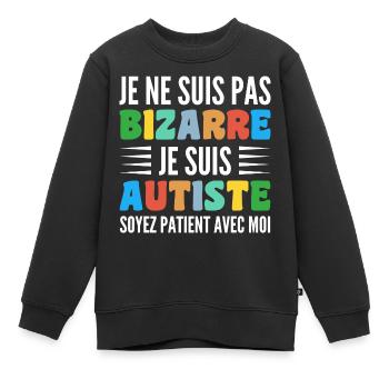 Je Ne Suis Pas Bizarre Je Suis Autiste - Sweat Premium enfant bio - noir - Devant - AI Model Kid Female (0cm)