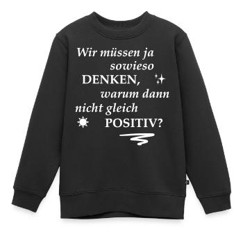 Spruch positiv denken - Kinder Premium Organic Sweatshirt - Schwarz - Vorne - AI Model Kid Female (0cm)
