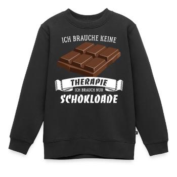 Ich brauche keine Therapie, brauch nur Schokolade - Kinder Premium Organic Sweatshirt - Schwarz - Vorne - AI Model Kid Female (0cm)