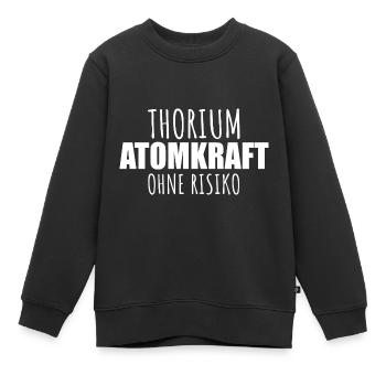 Thorium Atomkraft ohne Risiko - Pro Kernenergie - Kinder Premium Organic Sweatshirt - Schwarz - Vorne - AI Model Kid Female (0cm)