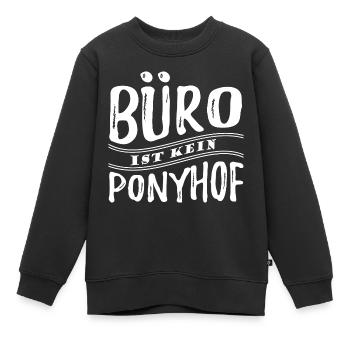 Büro ist kein Ponyhof - Reale Welt - Spruch - Kinder Premium Organic Sweatshirt - Schwarz - Vorne - AI Model Kid Female (0cm)