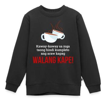 Walang Kape Kaffeedesign für stolze Pinoys - Kinder Premium Organic Sweatshirt - Schwarz - Vorne - AI Model Kid Female (0cm)
