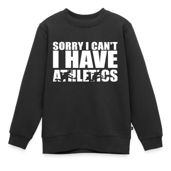 I Have Athletics Athletics Athlete Saying - Kids Premium Organic Sweatshirt - black - Front - AI Model Kid Female (0cm)
