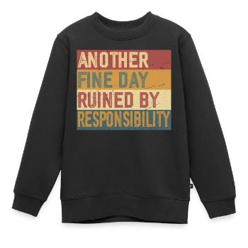 Another Fine Day Ruined by Responsibility - Sweat Premium enfant bio - noir - Devant - AI Model Kid Female (0cm)