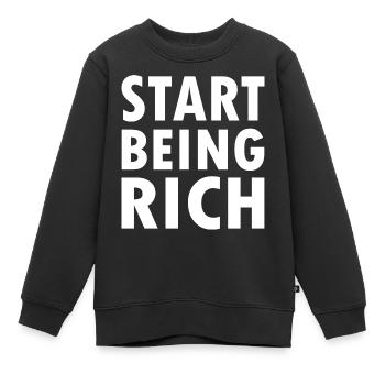 Start being rich - Kinder Premium Organic Sweatshirt - Schwarz - Vorne - AI Model Kid Female (0cm)