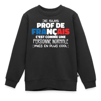 Je Suis Prof De Français Cadeau Prof - Sweat Premium enfant bio - noir - Devant - AI Model Kid Female (0cm)