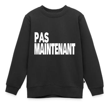pas maintenant - Sweat Premium enfant bio - noir - Devant - AI Model Kid Female (0cm)
