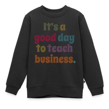 Professeur de commerce C’est une bonne journée pour enseigner les affaires - Sweat Premium enfant bio - noir - Devant - AI Model Kid Female (0cm)
