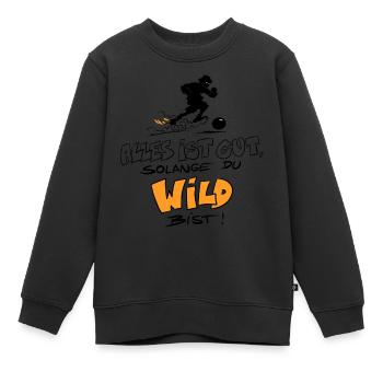 Die Wilden Kerle Wild Spruch - Kinder Premium Organic Sweatshirt - Schwarz - Vorne - AI Model Kid Female (0cm)