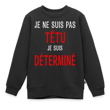 Je ne suis pas têtu Humour Déterminé Caractère - Sweat Premium enfant bio - noir - Devant - AI Model Kid Female (0cm)