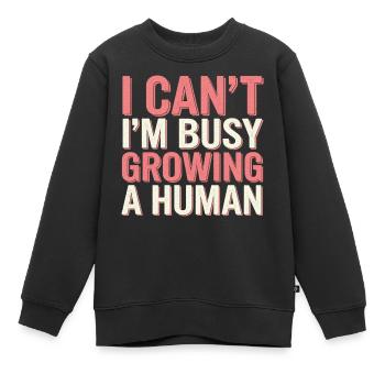 I Can't I'm Busy Growing A Human 15 - Kinder Premium Organic Sweatshirt - Schwarz - Vorne - AI Model Kid Female (0cm)