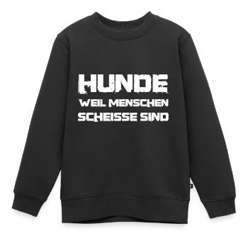 Spruch Hunde weil Menschen scheisse sind - Kinder Premium Organic Sweatshirt - Schwarz - Vorne - AI Model Kid Female (0cm)