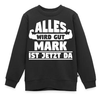 Alles wird gut Mark ist jetzt da - Kinder Premium Organic Sweatshirt - Schwarz - Vorne - AI Model Kid Female (0cm)