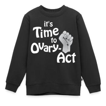 it's Time to Ovary-Act_weiss - Kids Premium Organic Sweatshirt - black - Front - AI Model Kid Female (0cm)