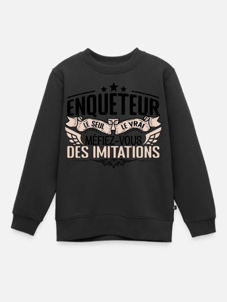 Enquêteur cadeau Enquêteur le vrai Enquêteur - Sweat Premium enfant bio - noir