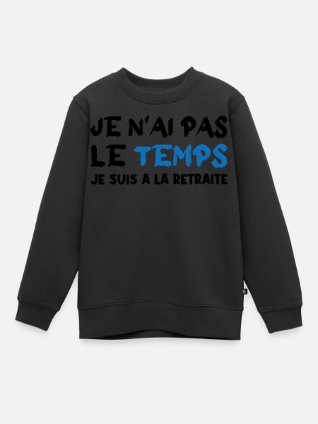 je n'ai pas le temps - Sweat Premium enfant bio - noir