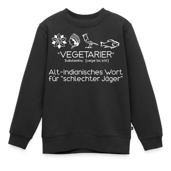 lustiger Vegetarier Spruch Indianisch - Kinder Premium Organic Sweatshirt - Schwarz - Vorne - AI Model Kid Female (0cm)