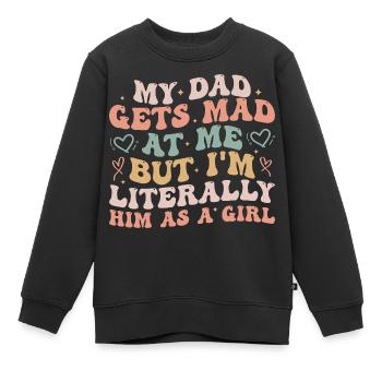 dad gets mad at me but I'm Literally him as a Girl - Sweat Premium enfant bio - noir - Devant - AI Model Kid Female (0cm)