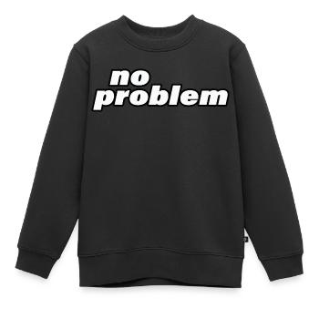 NO PROBLEM - Kinder Premium Organic Sweatshirt - Schwarz - Vorne - AI Model Kid Female (0cm)