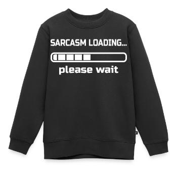 Sarkasmus lädt ... Bitte warten. Humor - Kinder Premium Organic Sweatshirt - Schwarz - Vorne - AI Model Kid Female (0cm)