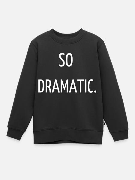 So dramatic. - Sweat Premium enfant bio - noir