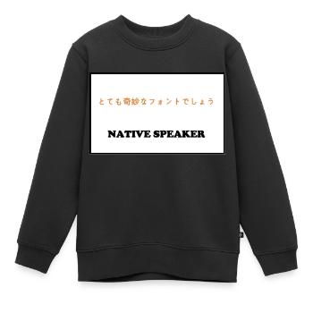 Native speakers, Japanese - Kids Premium Organic Sweatshirt - black - Front - AI Model Kid Female (0cm)