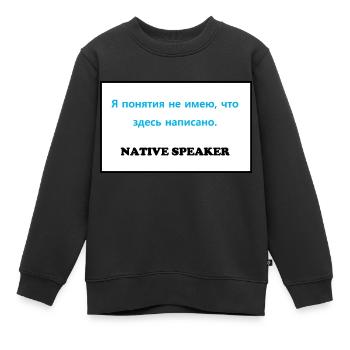 Native Speaker, Russian - Kids Premium Organic Sweatshirt - black - Front - AI Model Kid Female (0cm)