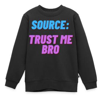 Source: Trust me bro funny shirt - Kids Premium Organic Sweatshirt - black - Front - AI Model Kid Female (0cm)