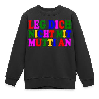 Leg dich nicht mit mutti an - Kinder Premium Organic Sweatshirt - Schwarz - Vorne - AI Model Kid Female (0cm)