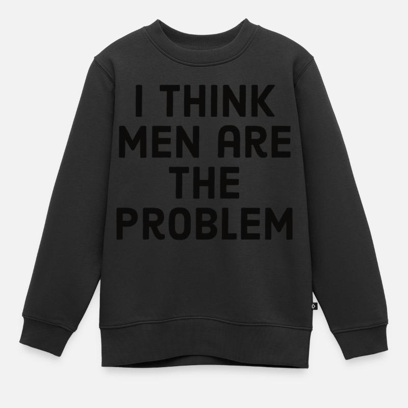 I think men are the problem - Kids Premium Organic Sweatshirt - black