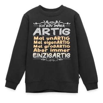 Ich bin immer artig und einzigartig - Kinder Premium Organic Sweatshirt - Schwarz - Vorne - AI Model Kid Female (0cm)