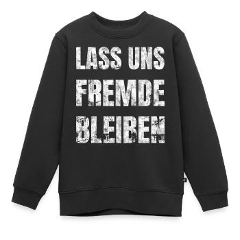 Lass Uns Fremde Bleiben Misanthrop Menschenfeind - Kinder Premium Organic Sweatshirt - Schwarz - Vorne - AI Model Kid Female (0cm)