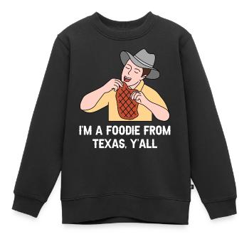 Foodie in Texas Design für stolze Texaner - Kinder Premium Organic Sweatshirt - Schwarz - Vorne - AI Model Kid Female (0cm)